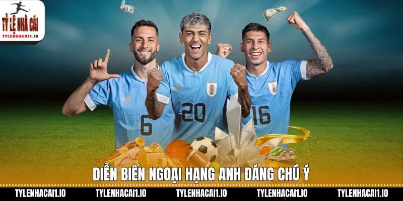 Kết Quả Ngoại Hạng Anh Cập Nhật Diễn Biến Mới 3 Diễn biến Ngoại hạng Anh đáng chú ý