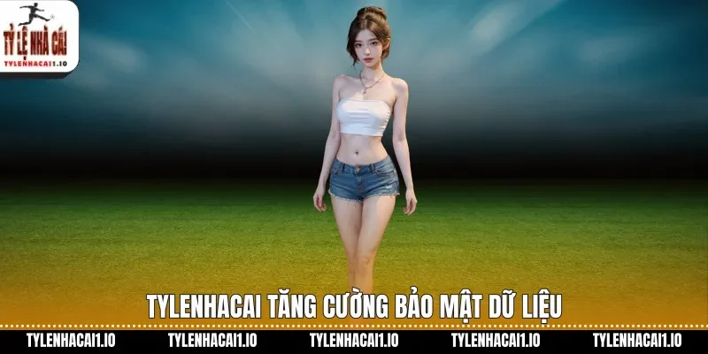 Chính Sách Bảo Mật Tỷ Lệ Nhà Cái An Toàn Nhất 2026 1 Tylenhacai tăng cường bảo mật dữ liệu