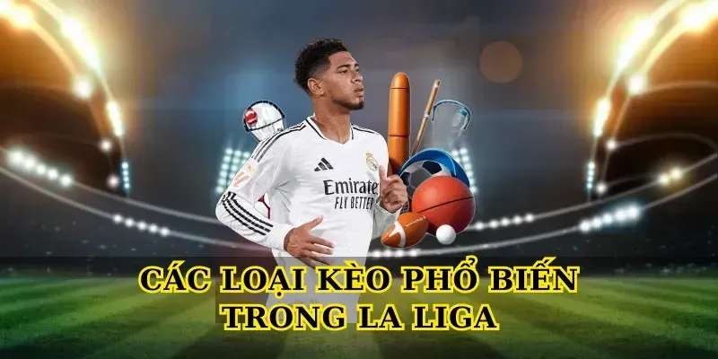 Tỷ Lệ Kèo La Liga – Bí Quyết Đọc Kèo Chuẩn Nhất 2 Các Loại Kèo Phổ Biến Trong La Liga